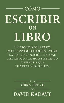Cómo Escribir Un Libro: Un Proceso De 11 Pasos ... [Spanish] 1729179436 Book Cover