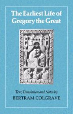 The Earliest Life of Gregory the Great 0521309247 Book Cover