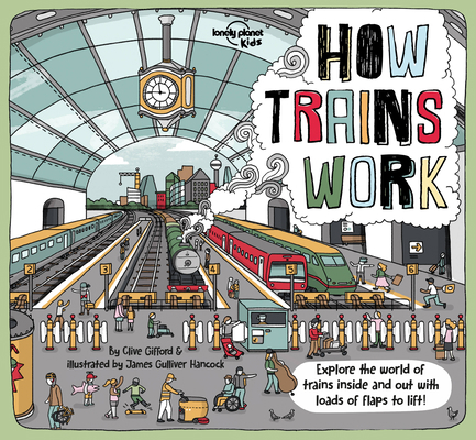 Lonely Planet Kids How Trains Work: Brilliant F... 1788683285 Book Cover