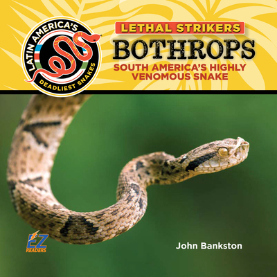 Bothrops: South America's Highly Venomous Snake 1680207849 Book Cover