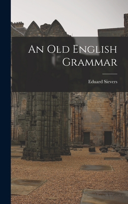 An Old English Grammar 1015906974 Book Cover