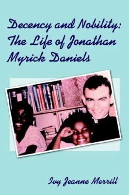 Decency and Nobility: The Life of Jonathan Myri... 1420862944 Book Cover
