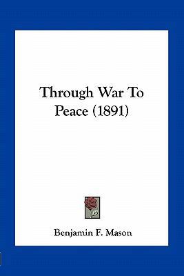 Through War To Peace (1891) 1163962899 Book Cover