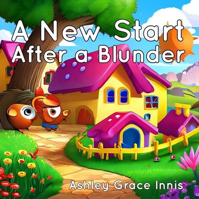 A New Start After a Blunder: Children's Picture... B0BRZ7GVWV Book Cover