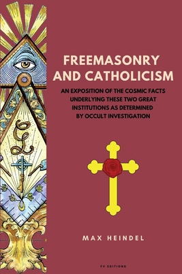 Freemasonry and Catholicism: An Exposition of t... [Large Print] B0B1HGGBF8 Book Cover