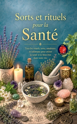 Sorts et rituels pour la Santé [French] B0C16LGR67 Book Cover