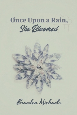 Once Upon a Rain, She Bloomed 1960991213 Book Cover