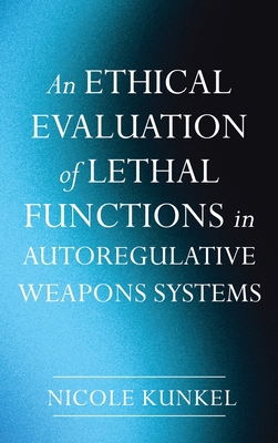 An Ethical Evaluation of Lethal Functions in Au... B0DTCC43Q8 Book Cover