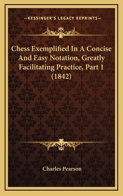 Chess Exemplified In A Concise And Easy Notatio... 1165389649 Book Cover