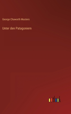Unter den Patagoniern [German] 3368604058 Book Cover