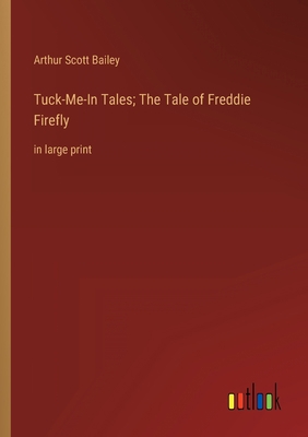 Tuck-Me-In Tales; The Tale of Freddie Firefly: ... 3368345109 Book Cover