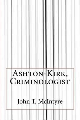 Ashton-Kirk, Criminologist 1973769018 Book Cover