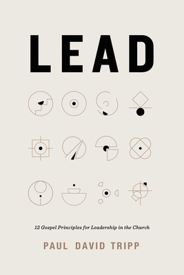 Lead: 12 Gospel Principles for Leadership in th... 1433567636 Book Cover