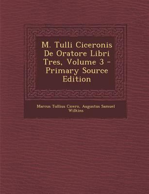 M. Tulli Ciceronis de Oratore Libri Tres, Volume 3 [Latin] 1295526697 Book Cover