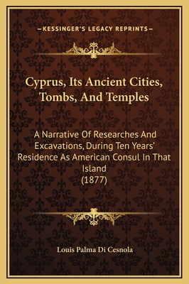 Cyprus, Its Ancient Cities, Tombs, And Temples:... 1169357563 Book Cover