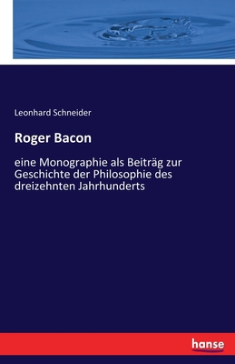 Roger Bacon: eine Monographie als Beiträg zur G... [German] 3743669765 Book Cover