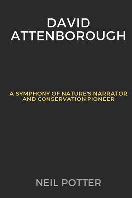 David Attenborough: A Symphony of Nature's Narr... B0CQLDCS5Q Book Cover