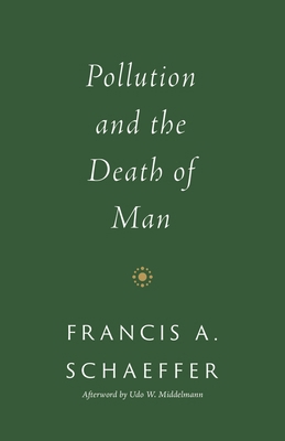 Pollution and the Death of Man 1433576953 Book Cover