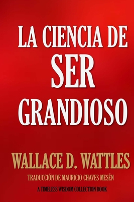 La Ciencia de Ser Grandioso [Spanish] 1532744730 Book Cover
