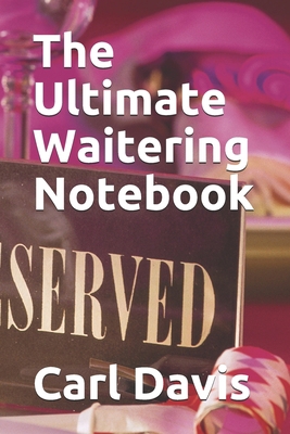 The Ultimate Waitering Notebook B08RR5ZF8B Book Cover