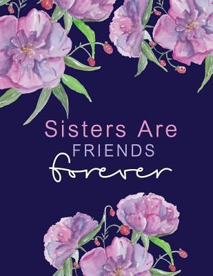 Sisters Are Friends Forever: Purple Flowers Notebook, Flowers Watercolor, Sister Gifts, Composition Book, Journal, 8.5 x 11 inch 110 page ,Wide Ruled 1977927327 Book Cover