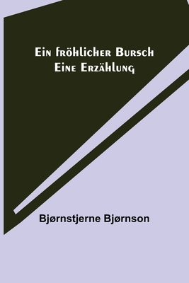 Ein fröhlicher Bursch: Eine Erzählung [German] 9356572852 Book Cover