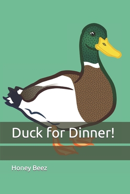 Duck for Dinner! B09TN3464C Book Cover