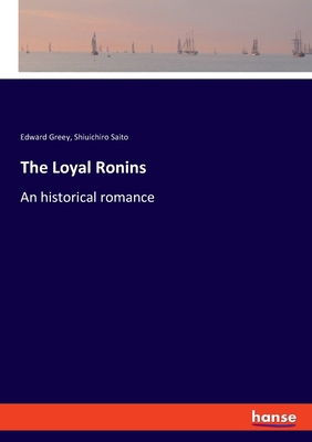 The Loyal Ronins: An historical romance 3337516181 Book Cover
