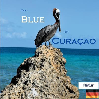 The Blue of Curacao: Natur [German] 3752847484 Book Cover