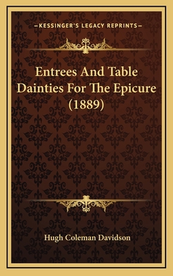Entrees And Table Dainties For The Epicure (1889) 1166497917 Book Cover