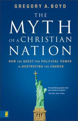 The Myth of a Christian Nation: How the Quest f... 0310267315 Book Cover