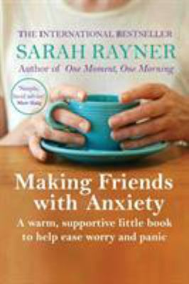 Making Friends with Anxiety: A warm, supportive... 0995774447 Book Cover