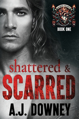 Shattered & Scarred (The Sacred Hearts MC) 1950222519 Book Cover
