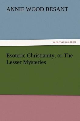 Esoteric Christianity, or The Lesser Mysteries 3847220713 Book Cover