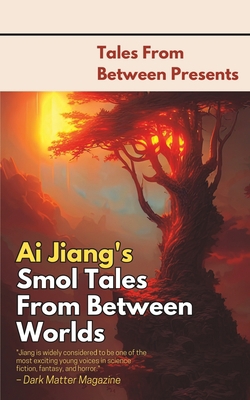 Ai Jiang's Smol Tales From Between Worlds B0BW344WLJ Book Cover