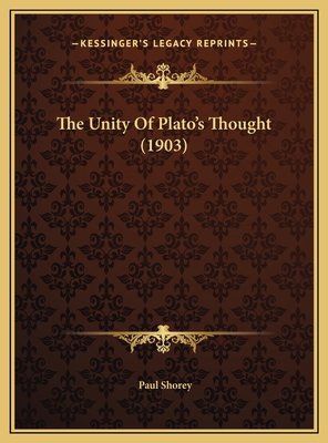 The Unity Of Plato's Thought (1903) 1169689655 Book Cover