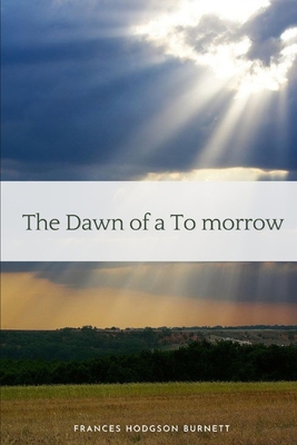 Paperback The Dawn of a To-morrow: Illustrated [Large Print] Book