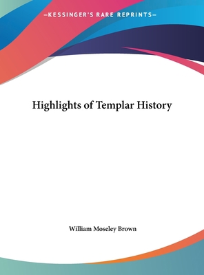 Highlights of Templar History 1161366121 Book Cover