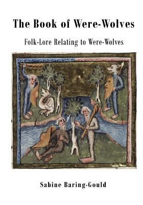 The Book of Were-Wolves: Folk-Lore Relating to ... 1522985484 Book Cover