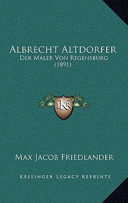 Albrecht Altdorfer: Der Maler Von Regensburg (1... [German] 1166736105 Book Cover