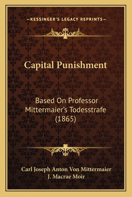 Capital Punishment: Based On Professor Mitterma... 1164595970 Book Cover