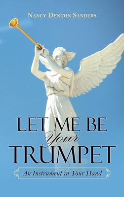Let Me Be Your Trumpet: An Instrument in Your Hand 1663225400 Book Cover