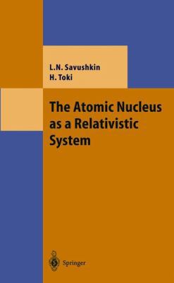 The Atomic Nucleus as a Relativistic System 3540404929 Book Cover