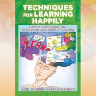 Techniques for Learning Happily: Certain Games ... 1514461099 Book Cover