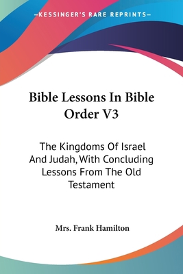 Bible Lessons In Bible Order V3: The Kingdoms O... 1432516809 Book Cover