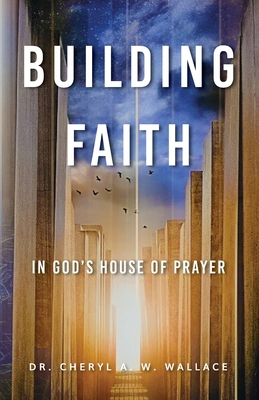Building Faith In God's House of Prayer B0DGB8P45K Book Cover