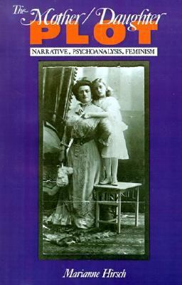 The Mother/Daughter Plot: Narrative, Psychoanal... 0253327482 Book Cover