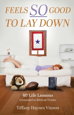 Feels SO Good to Lay Down: 40 Life Lessons Grou... B0DDZWTWZT Book Cover