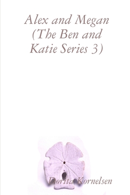 Alex and Megan (The Ben and Katie Series 3) 0359680569 Book Cover