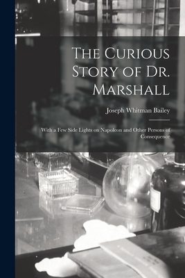 The Curious Story of Dr. Marshall: With a Few S... 101403079X Book Cover